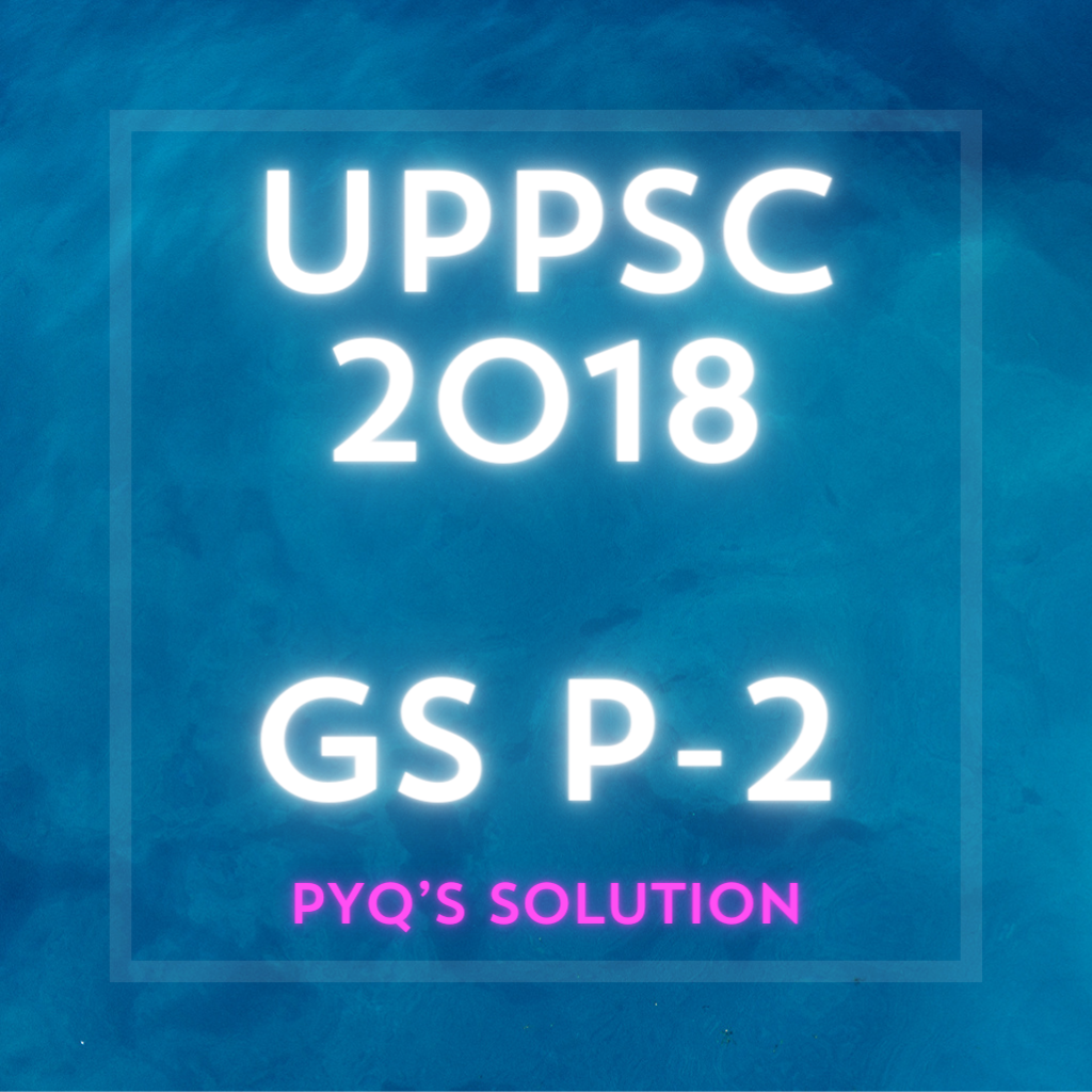 2018 gs p2 pyq solution