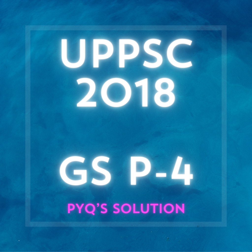 2018 gs p4 pyq solution